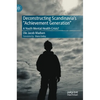 Deconstructing Scandinavia's Achievement Generation: A Youth Mental Health Crisis? - Hardcover