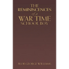 The Reminiscences of a War Time School Boy - Hardcover