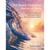 The Seven Elemental Forces of Huna: Practices for Tapping Into the Energies of Nature from the Hawaiian Tradition - Paperback