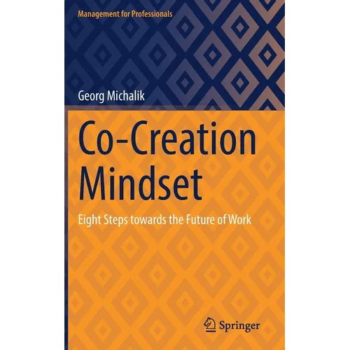 Co-Creation Mindset: Eight Steps Towards the Future of Work - Hardcover