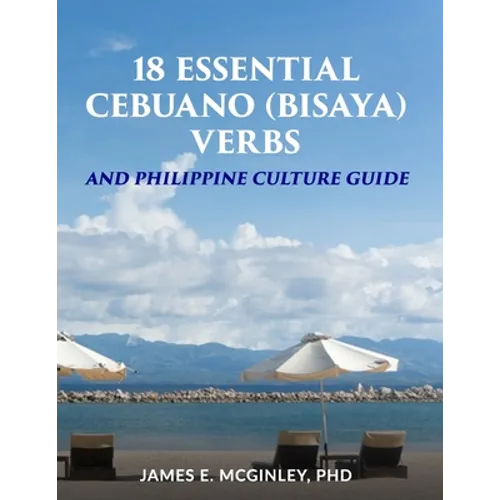 18 Essential Cebuano (Bisaya) verbs: and Philippine Culture Guide - Paperback