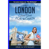 London: The Complete Insider´s Guide for Women Traveling to London.: Travel England UK Europe Guidebook (Europe England UK General Short Reads Travel) - Paperback