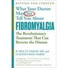 What Your Doctor May Not Tell You about (Tm): Fibromyalgia: The Revolutionary Treatment That Can Reverse the Disease - Paperback