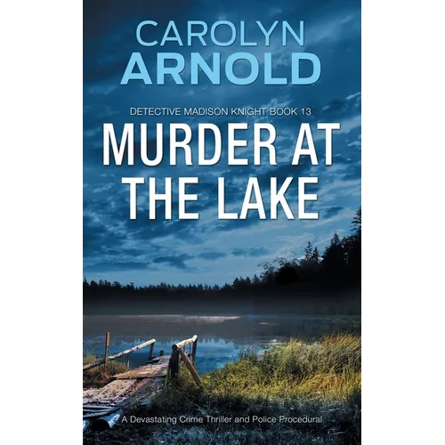 Murder at the Lake: A Devastating Crime Thriller and Police Procedural - Paperback