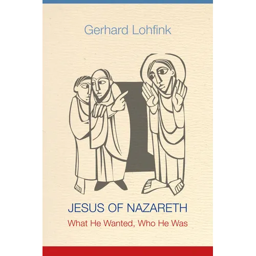 Jesus of Nazareth: What He Wanted, Who He Was - Paperback