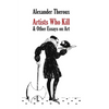 Artists Who Kill & Other Essays on Art - Hardcover