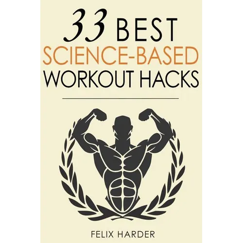 Workout: 33 Best Science-Based Workout Hacks - Paperback