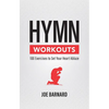 Hymn Workouts: 100 Exercises to Set Your Heart Ablaze - Paperback
