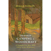 The Book of Camping & Woodcraft: A Guidebook For Those Who Travel In The Wilderness - Paperback