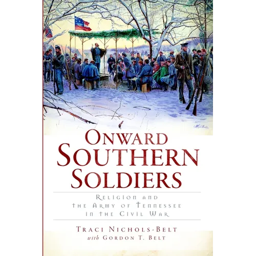 Onward Southern Soldiers: Religion and the Army of Tennessee in the Civil War - Paperback