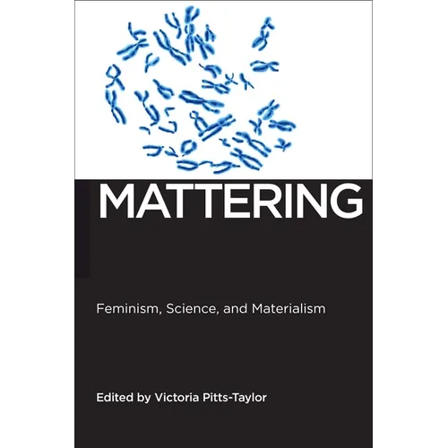 Mattering: Feminism, Science, and Materialism - Paperback