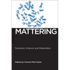 Mattering: Feminism, Science, and Materialism - Paperback