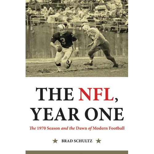 The Nfl, Year One: The 1970 Season and the Dawn of Modern Football - Hardcover
