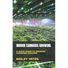 Indoor Cannabis Growing: A Quick Guide to Growing Cannabis Indoors - Paperback