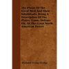 The Plains Of The Great West And Their Inhabitants. Being A Description Of The Plains, Game, Indians Etc. Of The Great North American Desert - Paperback