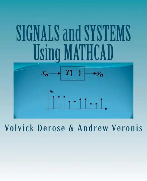 SIGNALS and SYSTEMS Using MATHCAD: Signal Processing and Analysis with Mathcad - Paperback