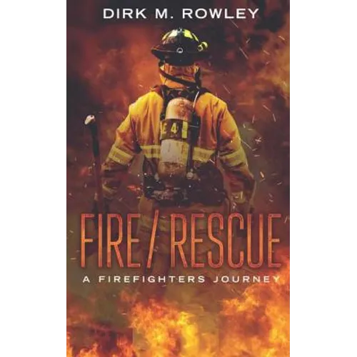Fire / Rescue: A Firefighter's Journey - Paperback