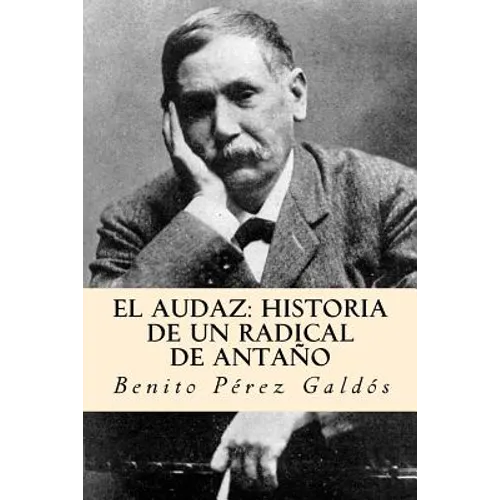 El audaz: historia de un radical de antaño (Spanish Edition) - Paperback