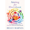 Aiming for Overshoot: The Handbook You Need to Fully Overcome an Addiction to Energy Deficit - Paperback