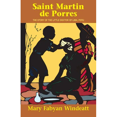 Saint Martin de Porres: The Story of the Little Doctor of Lima, Peru - Paperback