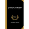 Constitución de la República Federal de Centro-América - Hardcover