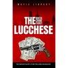 The Lucchese Mafia Crime Family: The Complete History of a New York Criminal Organization (Five Families) - Hardcover