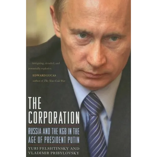 The Corporation: Russia and the KGB in the Age of President Putin - Hardcover