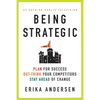 Being Strategic: Plan for Success; Out-Think Your Competitors; Stay Ahead of Change - Paperback