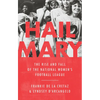 Hail Mary: The Rise and Fall of the National Women's Football League - Hardcover