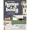 The Happy Homebody: A Field Guide to the Great Indoors - Hardcover