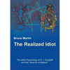 The Realized Idiot: The Artful Psychology of G. I. Gurdjieff and the "Science of Idiotism" - Paperback