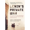 Lenin's Private War: The Voyage of the Philosophy Steamer and the Exile of the Intelligentsia - Paperback