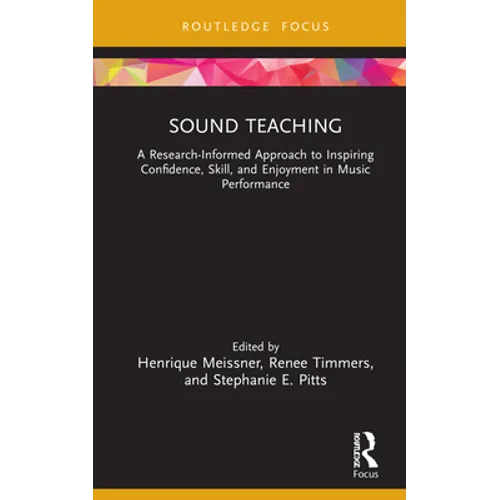 Sound Teaching: A Research-Informed Approach to Inspiring Confidence, Skill, and Enjoyment in Music Performance - Hardcover