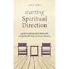 Starting Spiritual Direction: A Guide to Getting Ready, Feeling Safe, and Getting the Most Out of Your Sessions - Hardcover