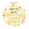 Free to Be Me: A wonder-FUL picture book for anyone who needs a spark of inspiration: Un meraviglioso racconto illustrato per chiunque desideri una sc - Hardcover