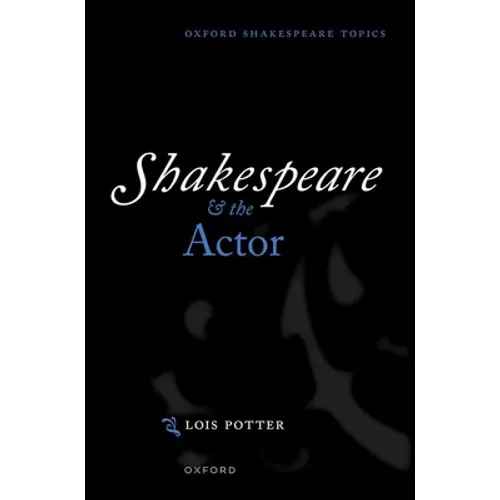 Shakespeare and the Actor - Paperback