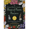 The Green Witch's Guide to Magical Plants & Flowers: 26 Love Spells from Apples to Zinnias - Hardcover