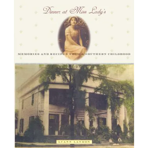 Dinner at Miss Lady's: Memories and Recipes from a Southern Childhood - Paperback