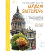 The Beginner's Guide to Urban Sketching: Everything You Need to Know to Capture Your Favorite Places in Ink and Watercolor - Paperback