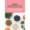 Healthy Anti-Inflammatory Diet: Foods That Fight Inflammation And Increase Your Immunity: Anti Inflammatory Diet Book - Paperback