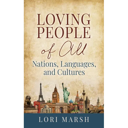 Loving People Of All Nations, Languages, and Cultures - Paperback