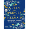 The Queen, the Princes and the Mermaid: Hans Christian Andersen's Most Enchanting Tales - Hardcover