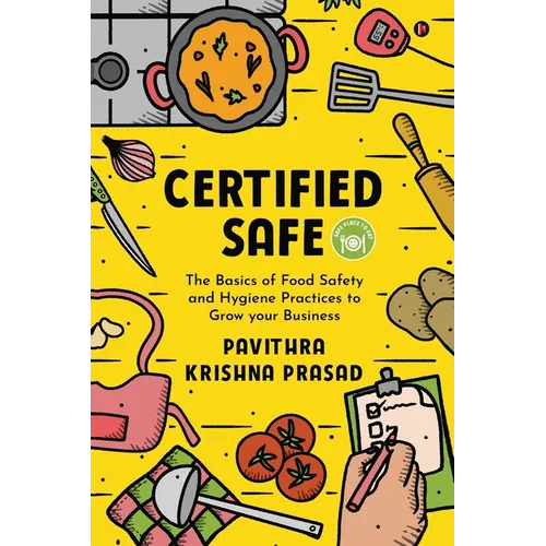 Certified Safe: The Basics of Food Safety and Hygiene Practices to Grow Your Business - Paperback