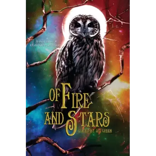 Of Fire And Stars: A Dark Fantasy LGBTQIA+ Anthology - Paperback