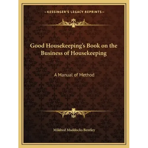 Good Housekeeping's Book on the Business of Housekeeping: A Manual of Method - Paperback