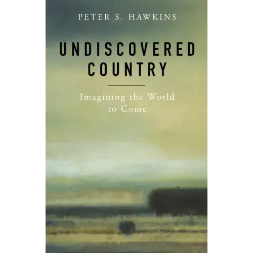 Undiscovered Country: Imagining the World to Come - Paperback