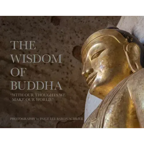 The Wisdom of Buddha: A Photographic Pilgrimage Into the Traditional World of Buddhism - Hardcover