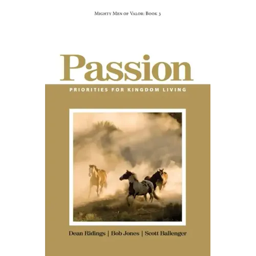 Mighty Men of Valor: Book 3 - Passion: Priorities for Kingdom Living - Paperback