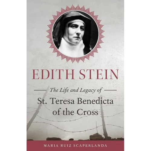 Edith Stein: The Life and Legacy of St. Teresa Benedicta of the Cross - Paperback