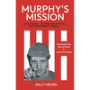 Murphy's Mission: Colin Murphy - Football Adventures from Sincil Bank to Saigon - Paperback